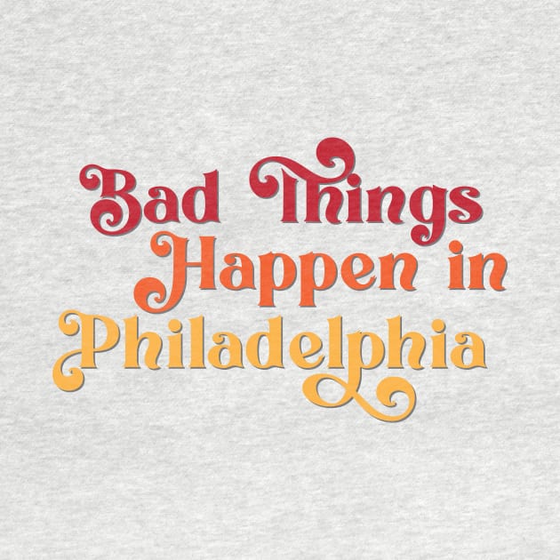 Bad Things Happen in Philadelphia by Ford n' Falcon